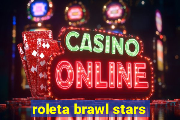 roleta brawl stars